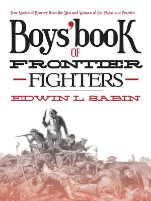 cover image of Boys' Book of Frontier Fighters: True Stories of Bravery from the Men and Women of the Plains and Prairies